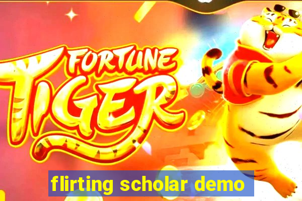 flirting scholar demo